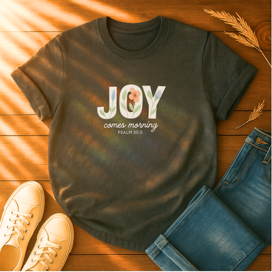 Joy Comes Morning T-Shirt