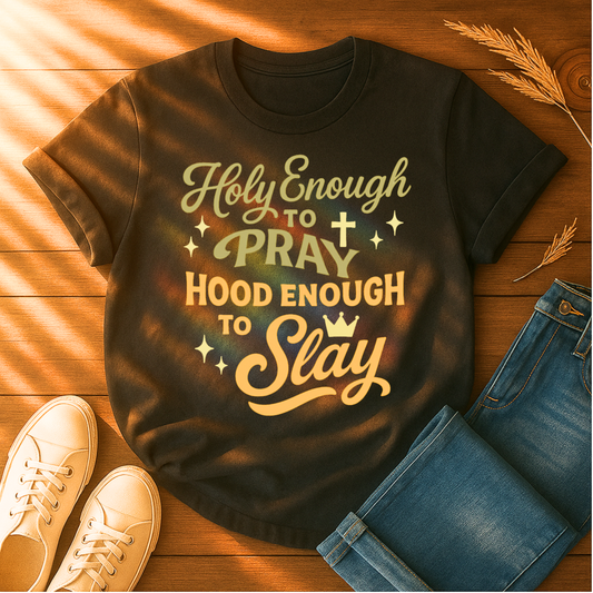 Holy Enough to Pray T-Shirt