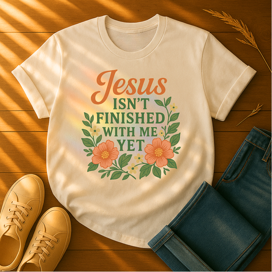 Jesus Isn't Finished T-Shirt