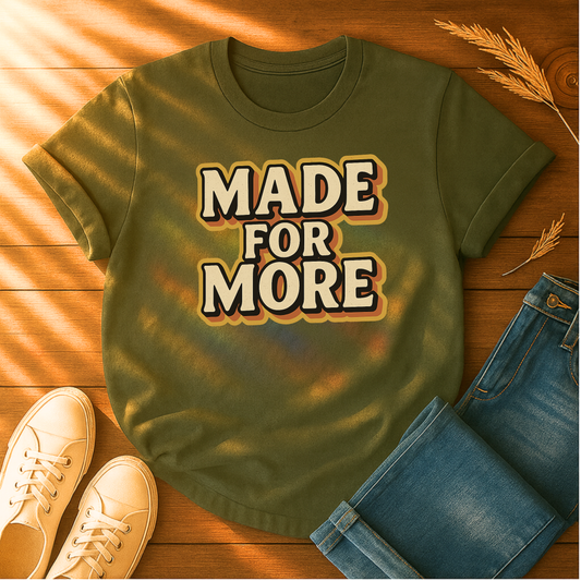 Made for More T-Shirt