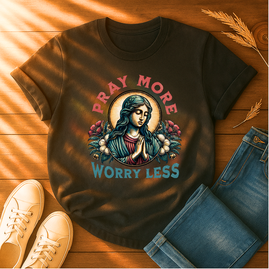 Pray More, Worry Less T-Shirt