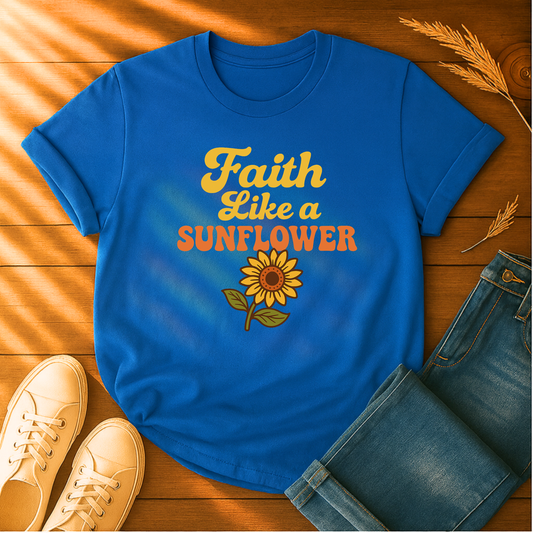 Faith Like a Sunflower T-Shirt
