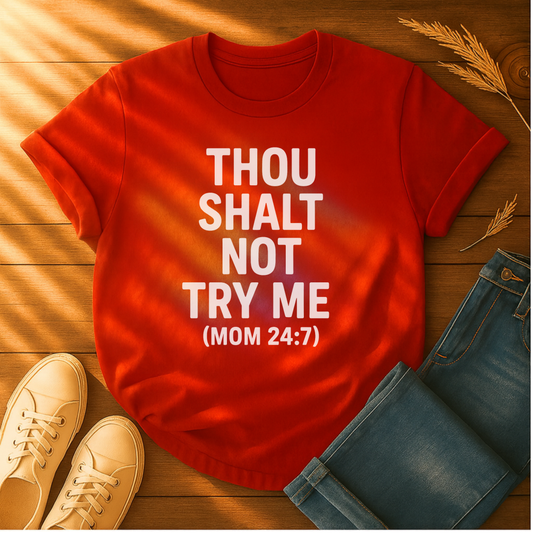 Thou Shalt Not Try Me T-Shirt