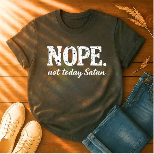Nope. Not Today T-Shirt