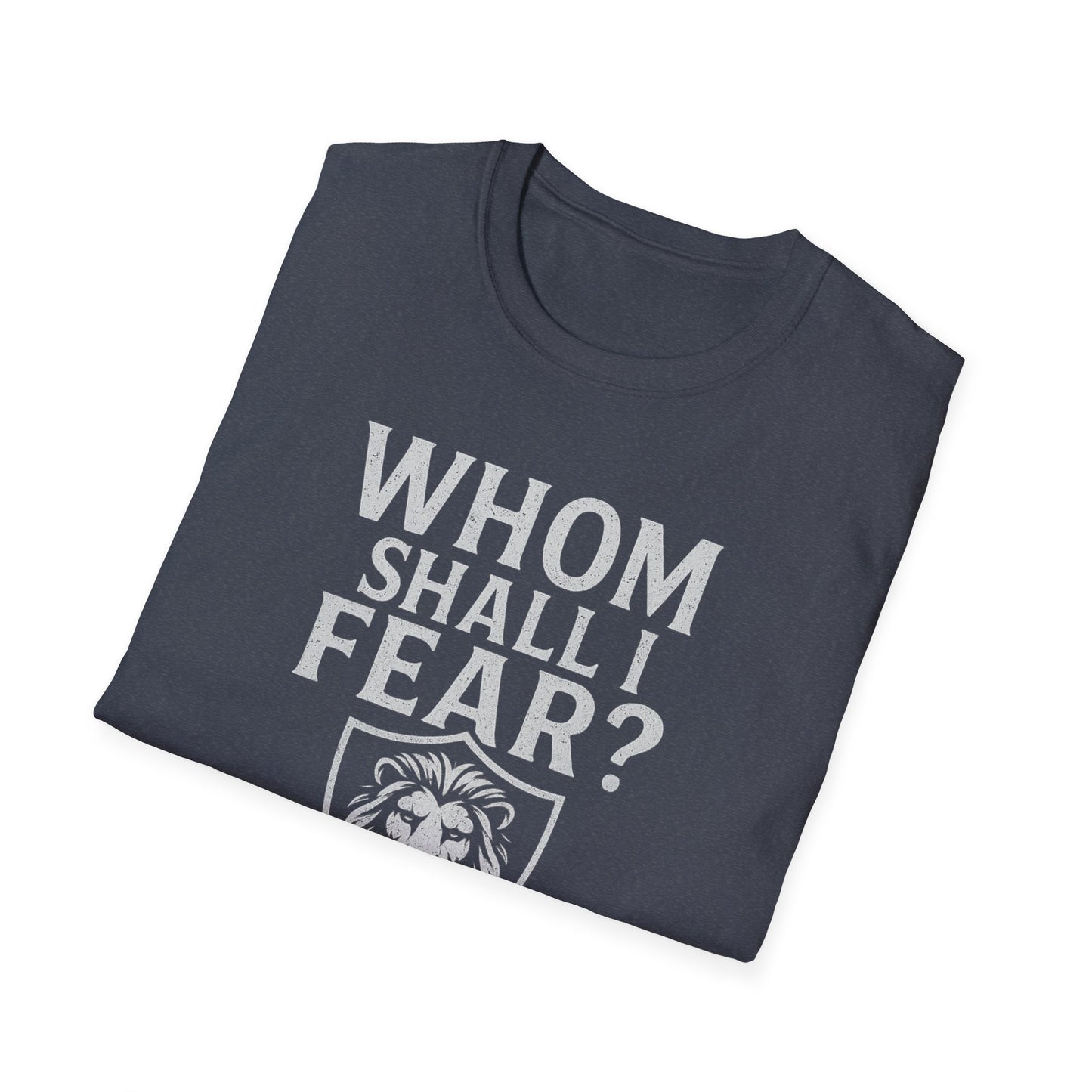 Whom Shall I Fear T-Shirt