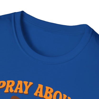 Pray About Everything T-Shirt