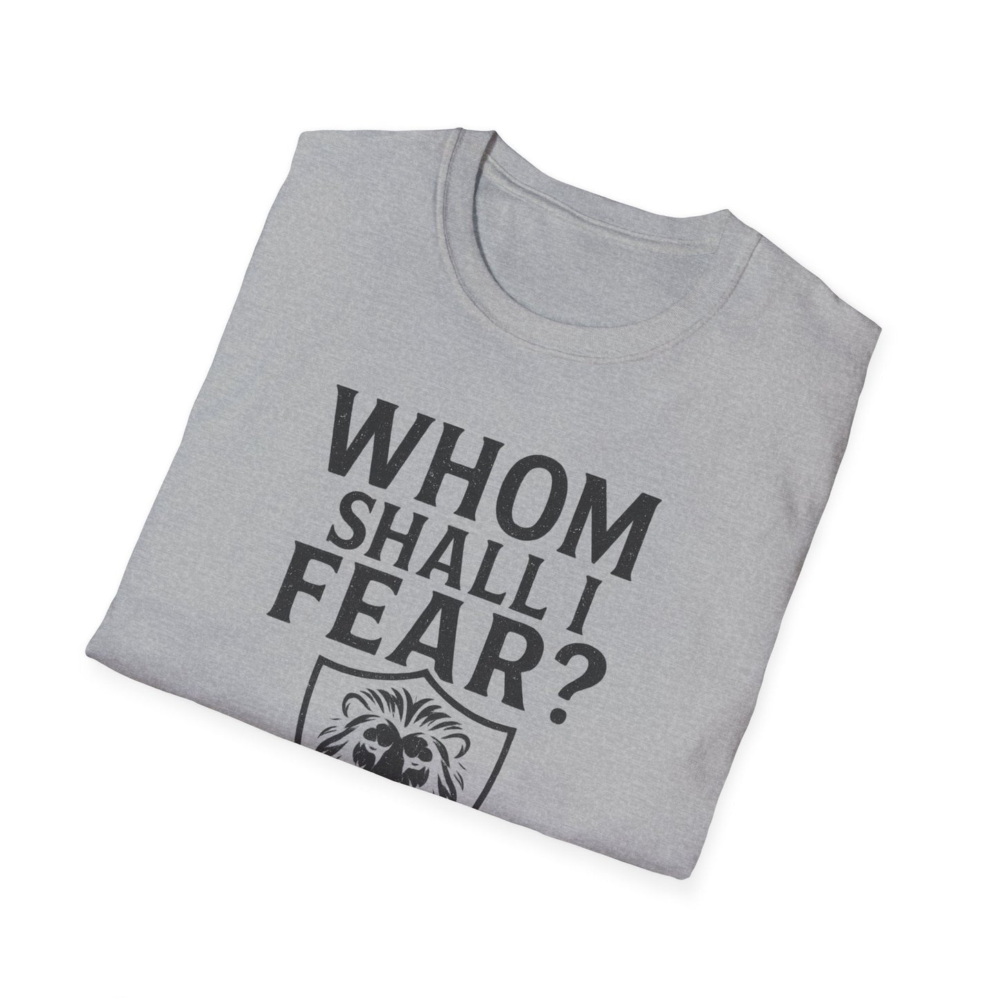 Whom Shall I Fear T-Shirt