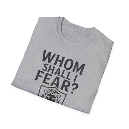 Whom Shall I Fear T-Shirt