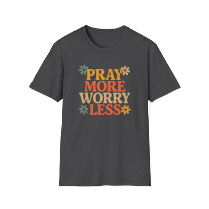 Pray More, Worry Less T-Shirt