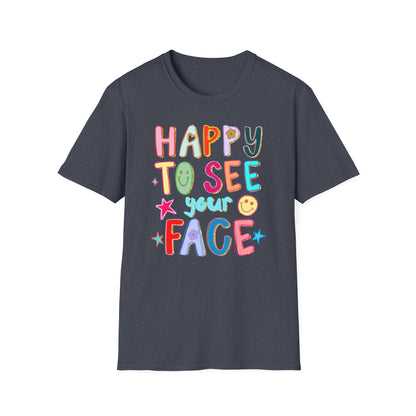 Happy To See Your Face T-Shirt