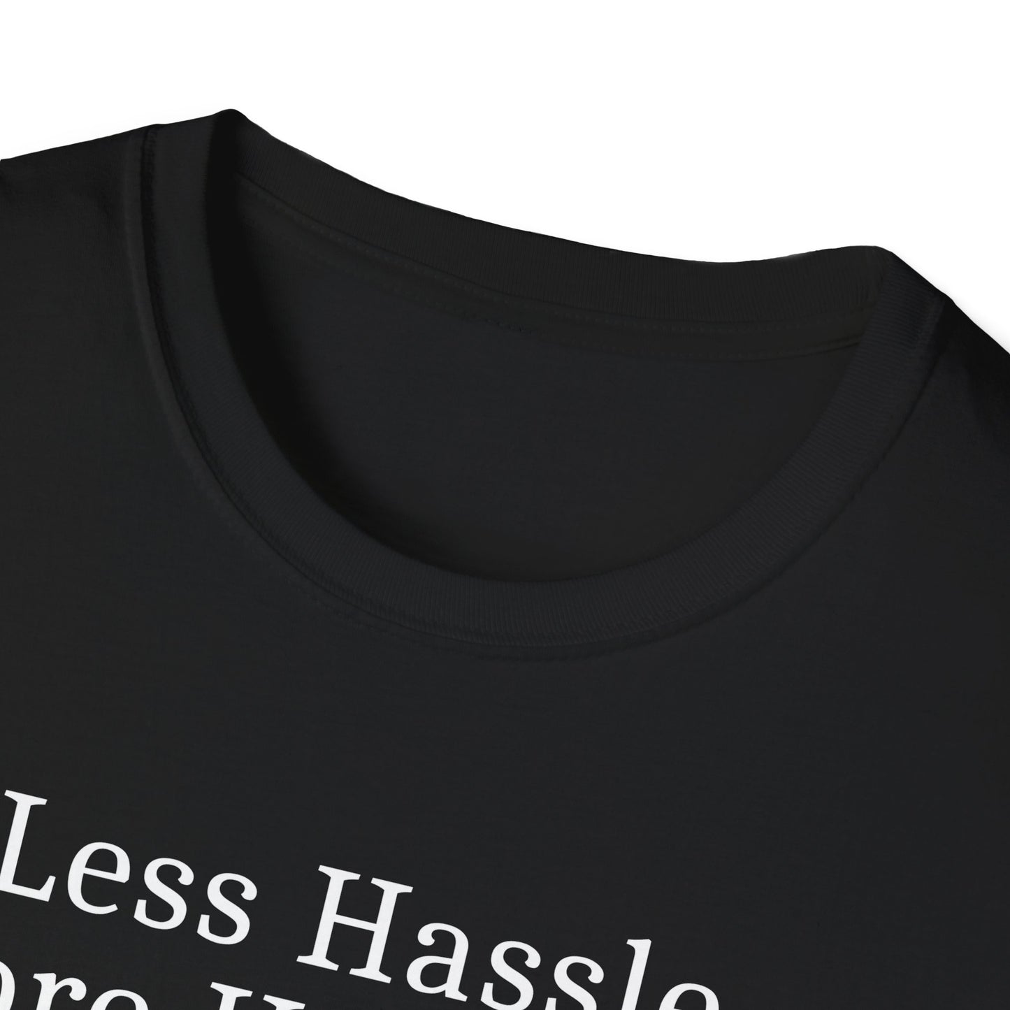 Less Hassle T-Shirt