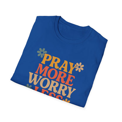 Pray More, Worry Less T-Shirt
