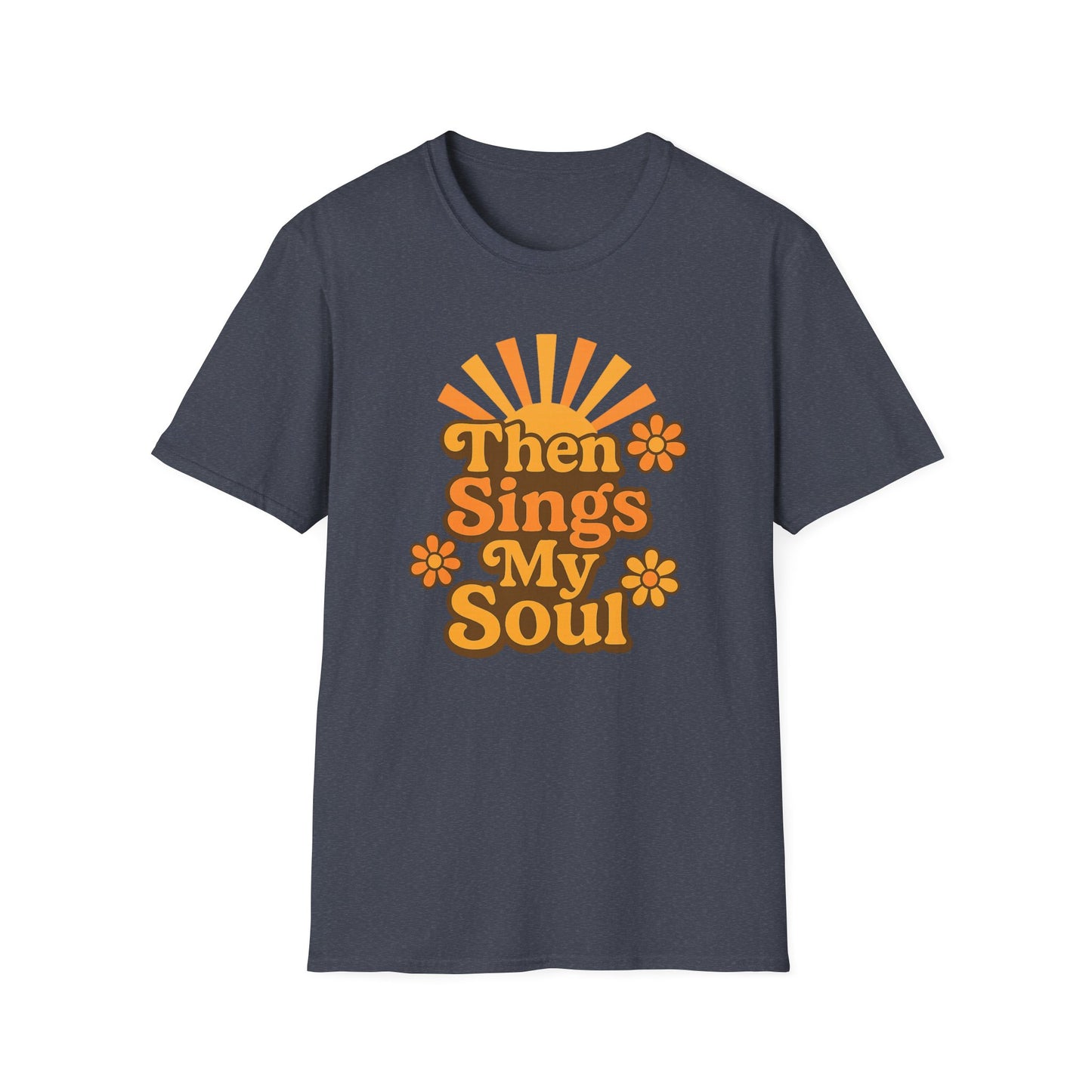 Then Sings My Soul T-Shirt