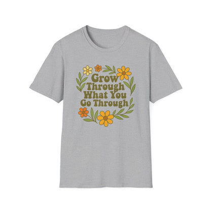 Grow Through What You Go Through T-Shirt