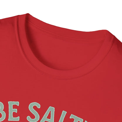 Be Salty Stay Lit T-Shirt
