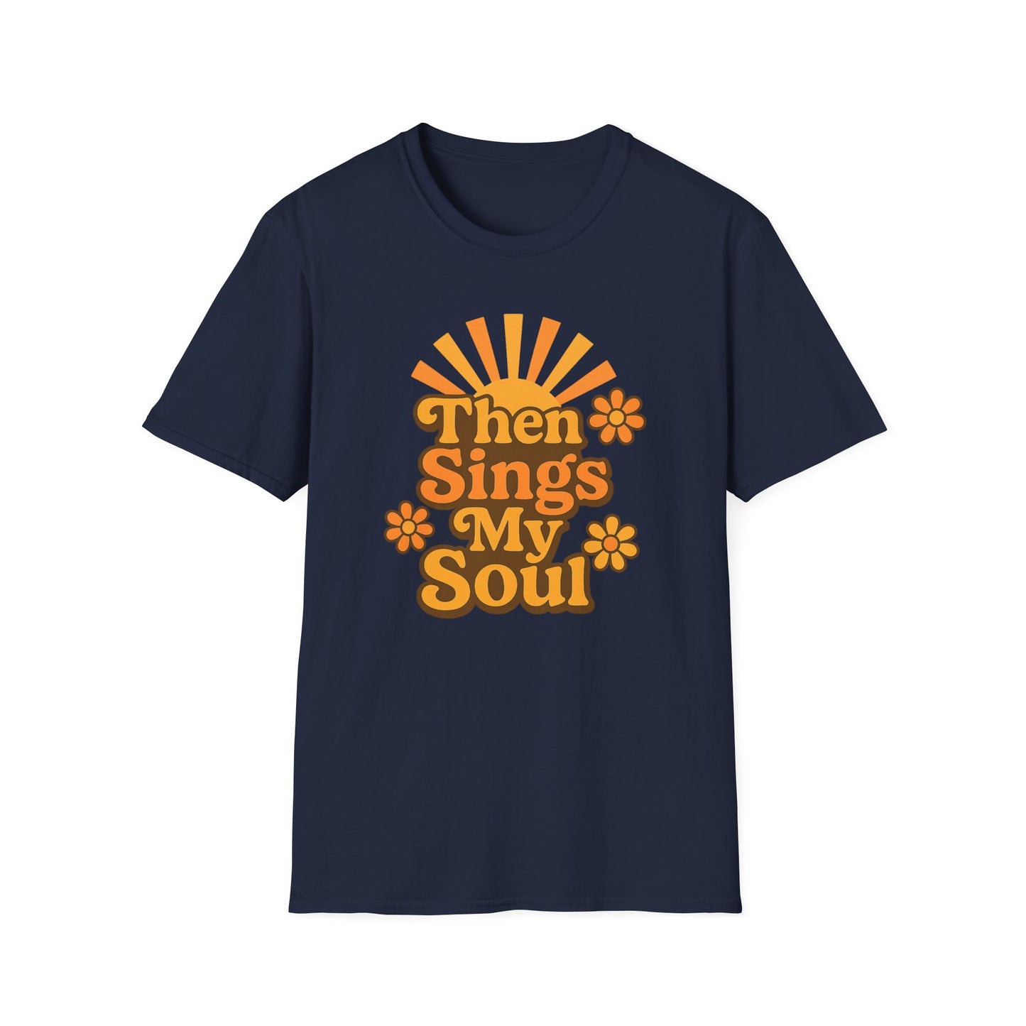 Then Sings My Soul T-Shirt