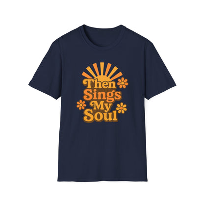 Then Sings My Soul T-Shirt