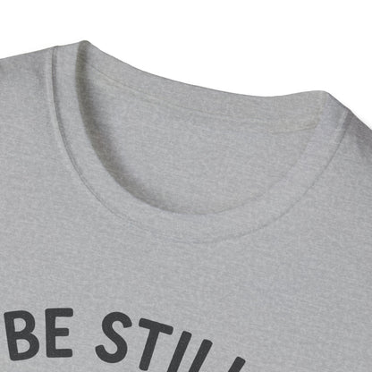Be Still & Know T-Shirt