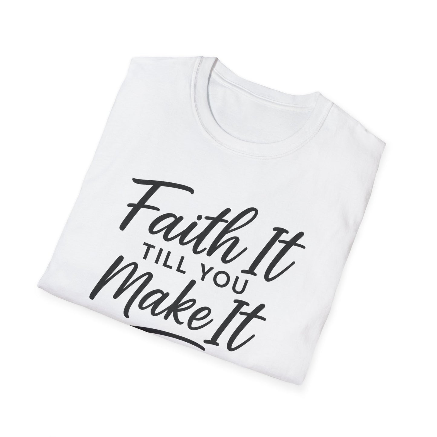 Faith It T-Shirt