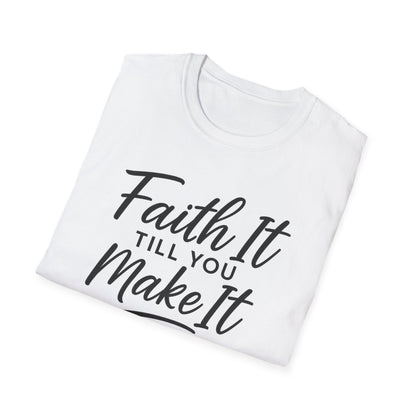 Faith It T-Shirt
