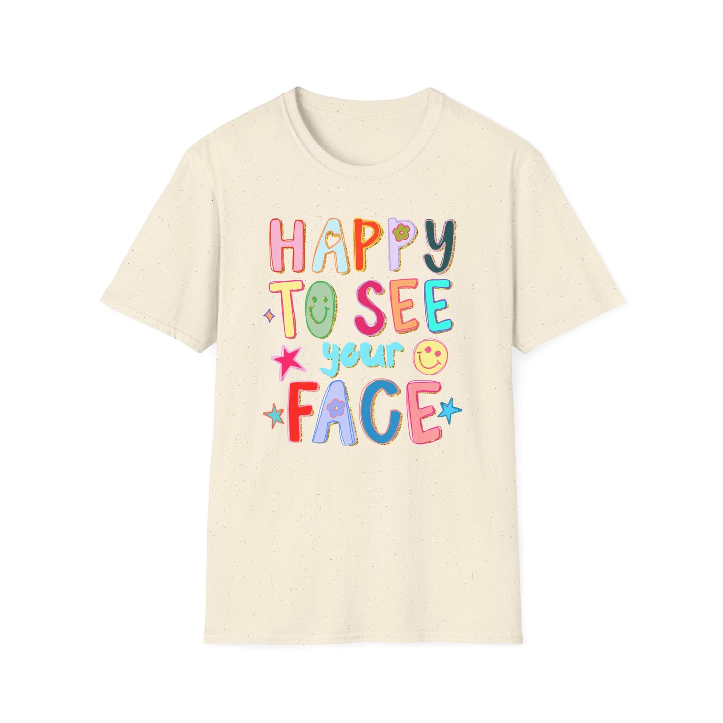 Happy To See Your Face T-Shirt