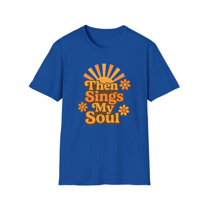 Then Sings My Soul T-Shirt