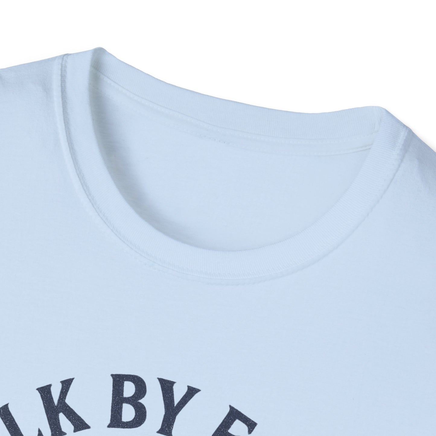 Walk By Faith T-Shirt