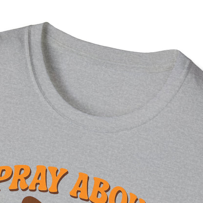 Pray About Everything T-Shirt