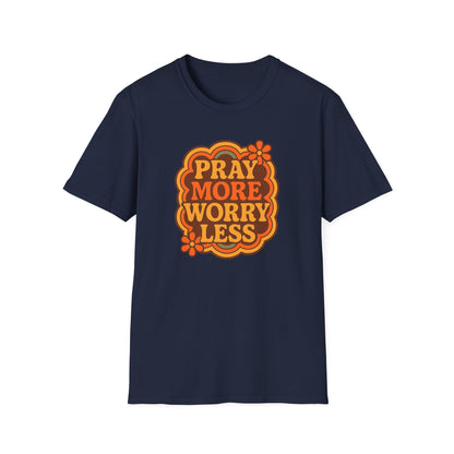 Pray More, Worry Less T-Shirt