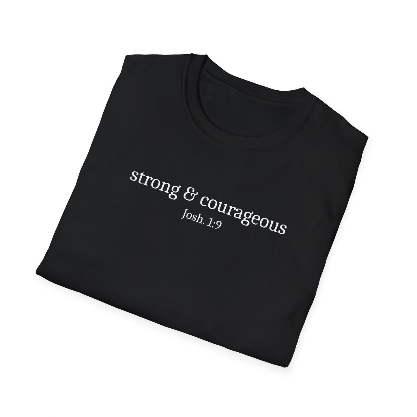 Strong & Courageous T-Shirt