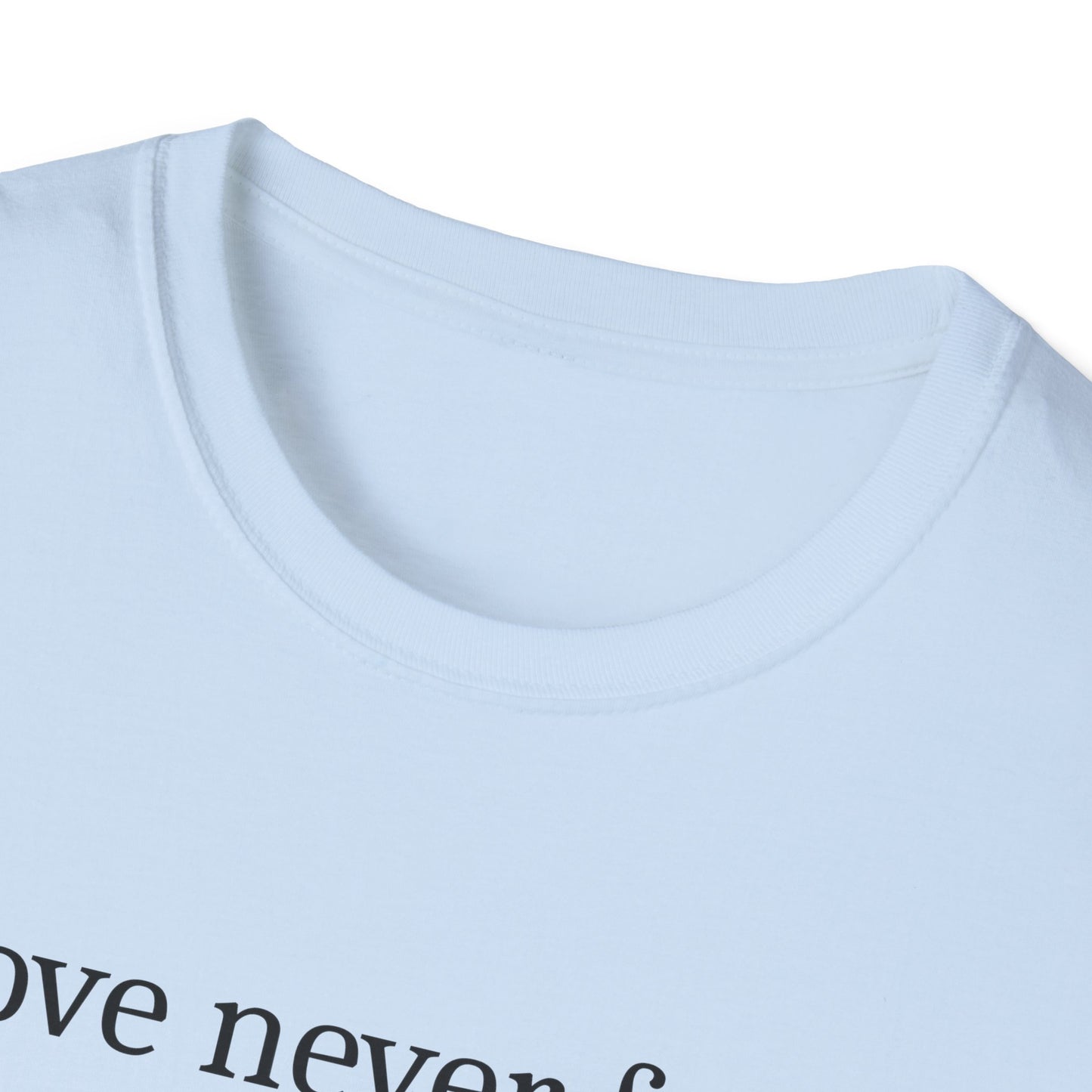 Love Never Fails T-Shirt