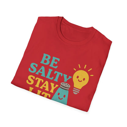 Be Salty Stay Lit T-Shirt