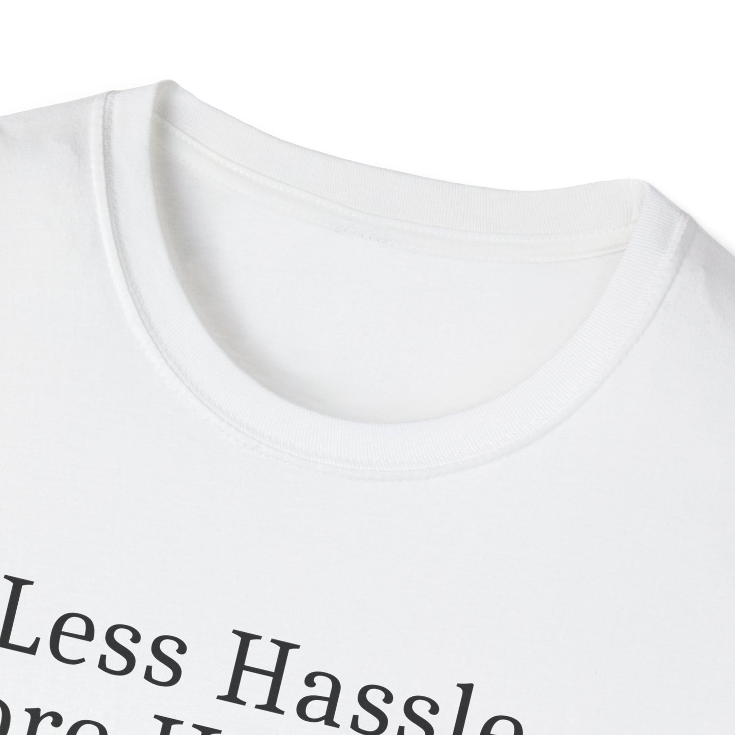 Less Hassle T-Shirt