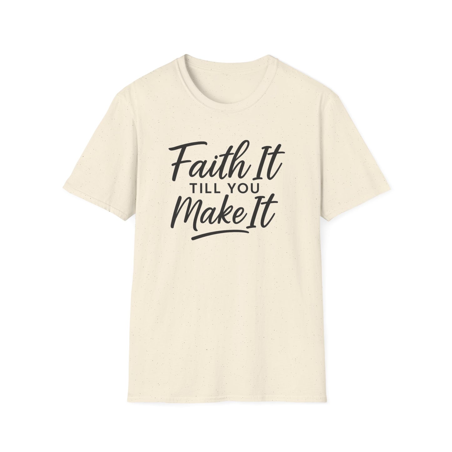 Faith It T-Shirt