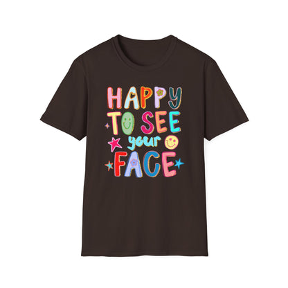 Happy To See Your Face T-Shirt