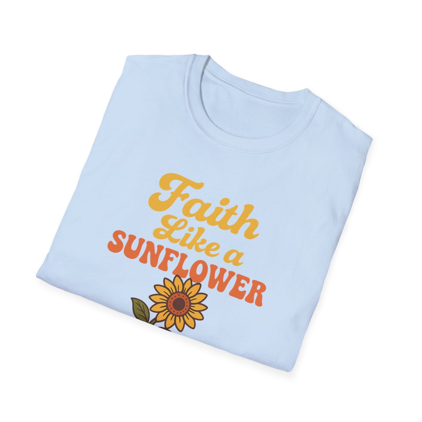 Faith Like a Sunflower T-Shirt