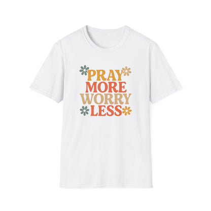 Pray More, Worry Less T-Shirt