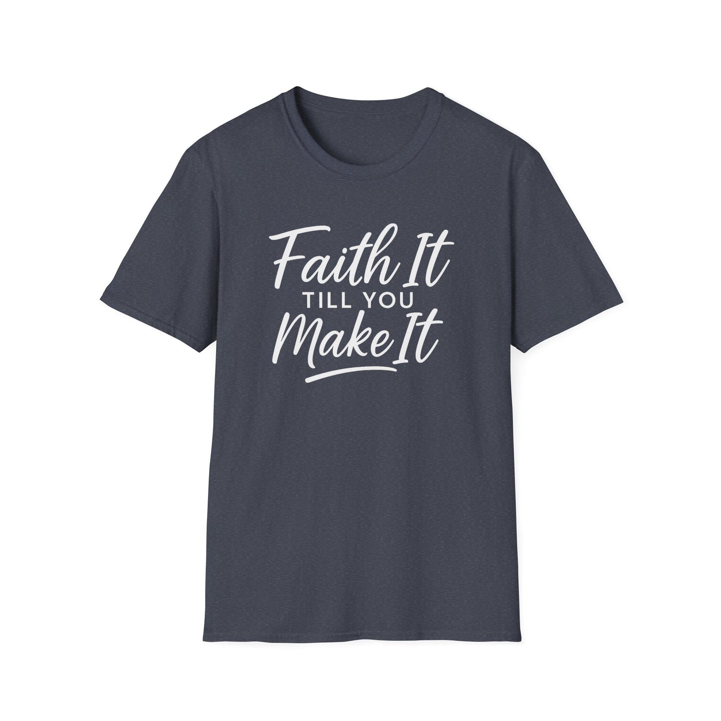 Faith It T-Shirt