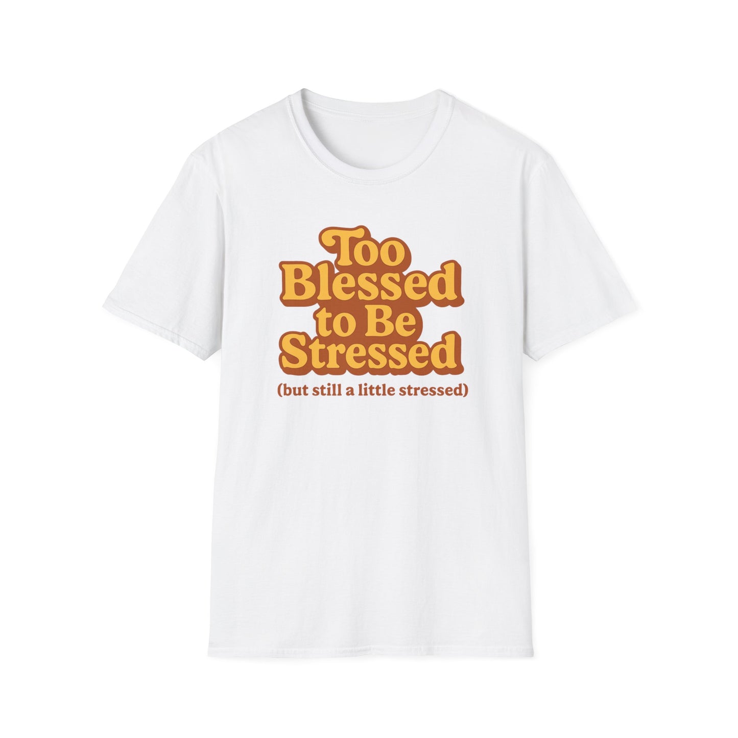 Too Blessed to be Stressed T-Shirt