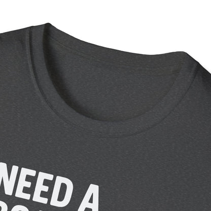 Need a Boat? T-Shirt