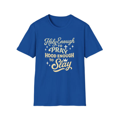 Holy Enough to Pray T-Shirt