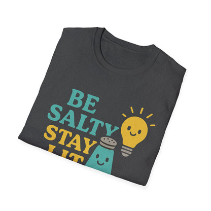Be Salty Stay Lit T-Shirt