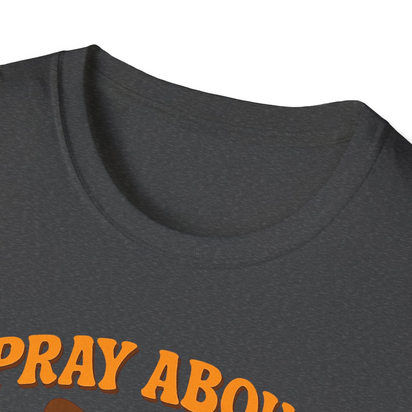 Pray About Everything T-Shirt