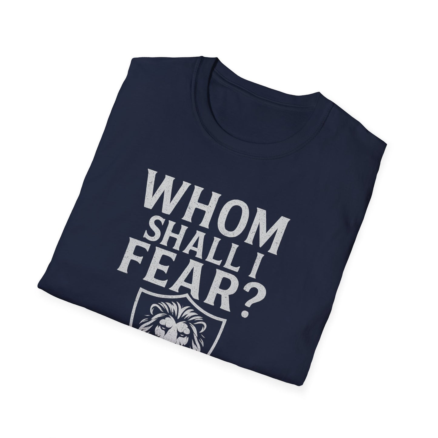Whom Shall I Fear T-Shirt