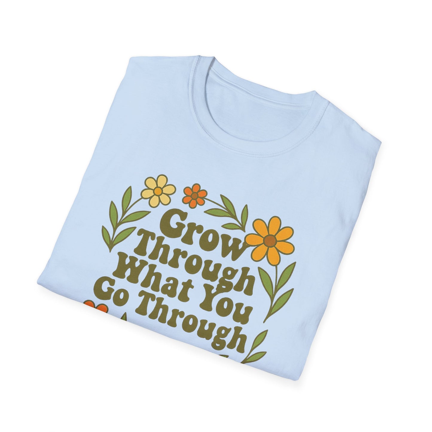 Grow Through What You Go Through T-Shirt