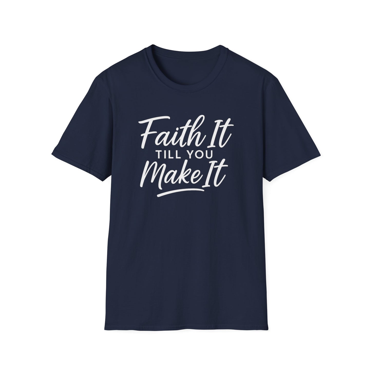 Faith It T-Shirt