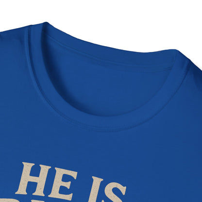 He is Risen T-Shirt