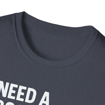 Need a Boat? T-Shirt