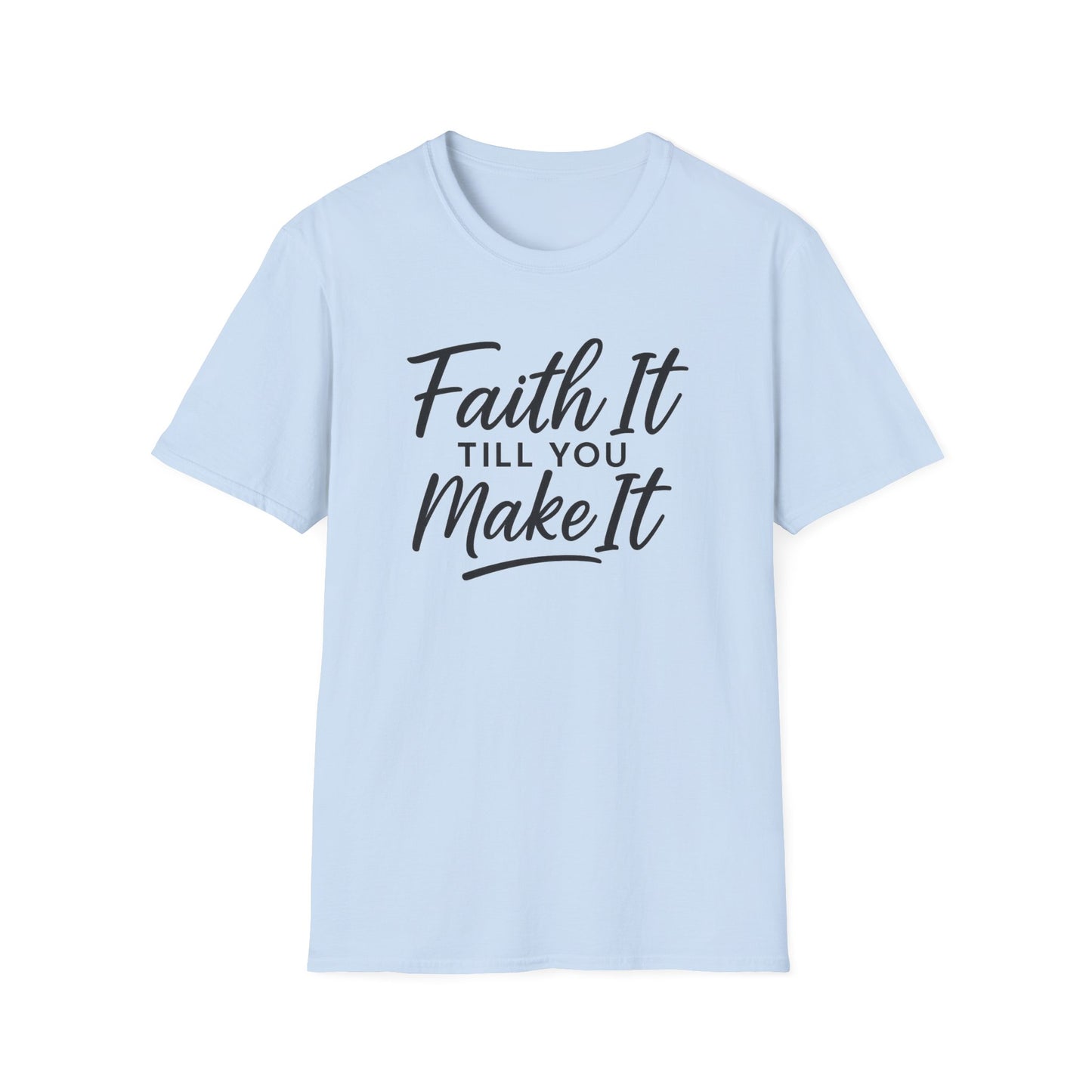 Faith It T-Shirt