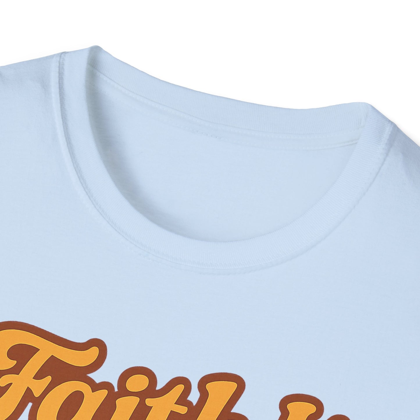 Faith It Till You Make It T-Shirt